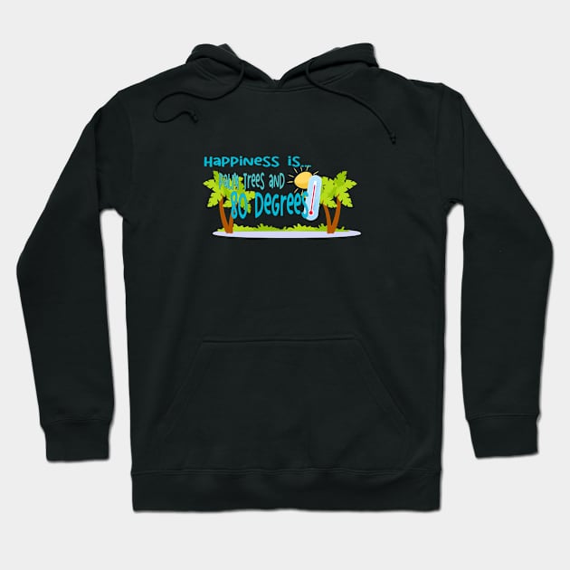 Happiness is...Palm Trees & 80 Degrees Hoodie by URLifeByDesign